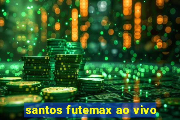 santos futemax ao vivo